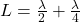 L = \frac{\lambda}{2} +  \frac{\lambda}{4}\\