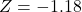 Z = -1.18