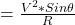 = \frac{V^2*Sin \theta}{R}