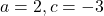 a=2,c=-3