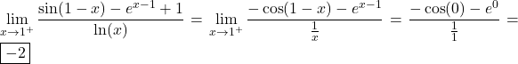 \displaystyle\lim_{x\to1^+}\frac{\sin(1-x)-e^{x-1}+1}{\ln(x)}=\lim_{x\to1^+}\frac{-\cos(1-x)-e^{x-1}}{\frac1x}=\frac{-\cos(0)-e^0}{\frac11}=\boxed{-2}