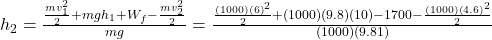 h_2=\frac{\frac{mv_1^2}{2}+mgh_1+W_{f}-\frac{mv_2^2}{2}}{mg}=\frac{\frac{(1000)(6)^2}{2}+(1000)(9.8)(10)-1700-\frac{(1000)(4.6)^2}{2}}{(1000)(9.81)}  