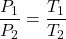 \dfrac{P_1}{P_2}=\dfrac{T_1}{T_2}