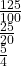 \frac{125}{100} \\\frac{25}{20} \\\frac{5}{4}
