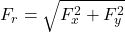F_r=\sqrt{F_x^2+F_y^2}