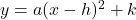y = a( x - h )^{2} + k