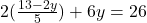2( \frac{13 - 2y}{5} ) + 6y = 26