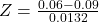 Z = \frac{0.06 - 0.09}{0.0132}
