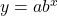 y=ab^x