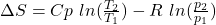 \Delta S=Cp\ ln(\frac{T_2}{T_1} )-R\ ln(\frac{p_2}{p_1} )