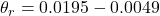 \theta _{r} = 0.0195 - 0.0049