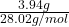 \frac{3.94 g}{28.02g/mol}