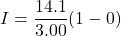 I=\dfrac{14.1}{3.00}(1-0)