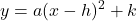 \displaystyle y = a(x-h)^2+k