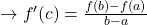 \to f'(c)=\frac{f(b)-f(a)}{b-a}