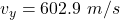 v_{y}=602.9\ m/s