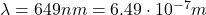 \lambda=649 nm = 6.49\cdot 10^{-7}m