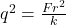q^{2}=\frac{Fr^{2}}{k}