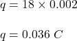 q=18\times 0.002\\\\q=0.036\ C