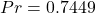 Pr = 0.7449