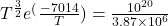 T^{\frac{3}{2}}e^({\frac{-7014}{T}}) = \frac{10^{20}}{3.87 \times 10^{6}}