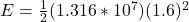E =  \frac{1}{2} (1.316 *10^{7}) (1.6)^2