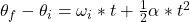 \theta_{f} - \theta_{i} = \omega_{i}*t + \frac{1}{2}\alpha*t^{2}
