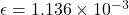 \epsilon = 1.136\times 10^{-3}