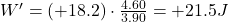 W'=(+18.2) \cdot \frac{4.60}{3.90}=+21.5 J