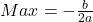 Max = -\frac{b}{2a}