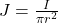 J  =  \frac{I}{\pi r^2  }