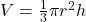 V = \frac{1}{3} \pi r^2h