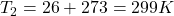 T_2=26+273=299K