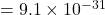 = 9.1 \times 10^{-31}