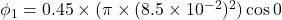 \phi_{1}=0.45\times(\pi\times(8.5\times10^{-2})^2)\cos0