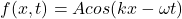 f(x,t)=Acos(kx-\omega t)