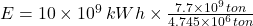 E = 10\times 10^{9}\,kWh\times \frac{7.7\times 10^{9}\,ton}{4.745\times 10^{6}\,ton}