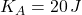 K_{A} = 20\,J