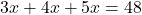 3x+4x+5x=48