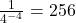 \frac{1}{4^{-4}} = 256
