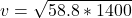 Rendered by QuickLaTeX.com v= \sqrt{58.8 * 1400}
