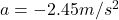 a=-2.45 m/s^2