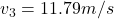 v_{3}=11.79 m/s