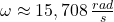 \omega \approx 15,708\,\frac{rad}{s}