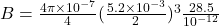 B= \frac{4 \pi \times 10^{-7}}{4}(\frac{5.2 \times 10^{-3}}{2})^3 \frac{28.5}{10^{-12}}