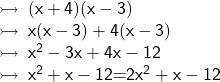  \sf \rightarrowtail \: (x + 4)(x  - 3) \\ \sf \rightarrowtail \: x(x - 3) + 4(x  - 3) \\   \sf \rightarrowtail \:  {x}^{2}  - 3x + 4x - 12 \\  \sf \rightarrowtail \:  {x}^{2}  + x - 12 \cancel{ = } {2x}^{2}  + x - 12
