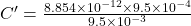C' = \frac{8.854\times 10^{-12}\times 9.5\times 10^{-4}}{9.5\times 10^{-3}}