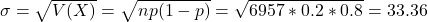 \sigma = \sqrt{V(X)} = \sqrt{np(1-p)} = \sqrt{6957*0.2*0.8} = 33.36