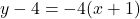 y - 4 = -4(x +1)