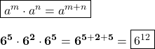 \displaystyle\bf \boxed{a^m\cdot a^n=a^{m+n}}\\\\6^5\cdot 6^2\cdot6^5=6^{5+2+5}=\boxed{6^{12} }